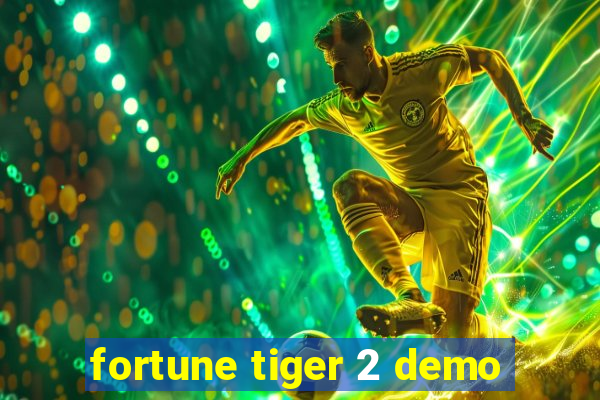 fortune tiger 2 demo